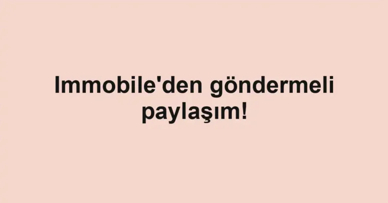 Immobile'den göndermeli paylaşım!