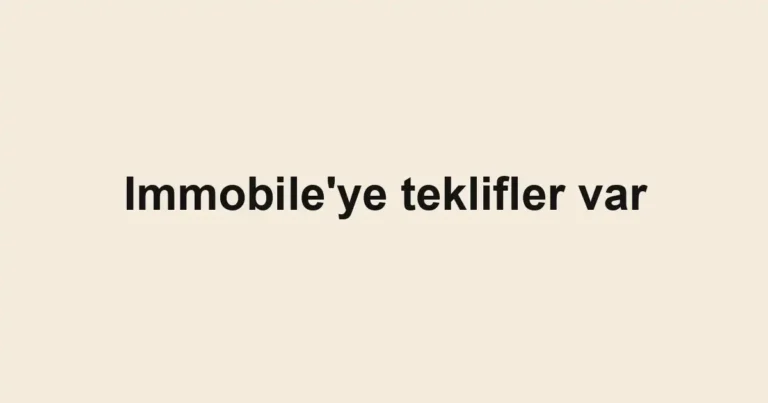 Immobile'ye teklifler var