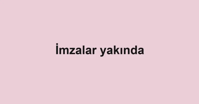 İmzalar yakında