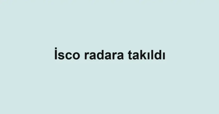 İsco radara takıldı