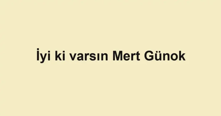 İyi ki varsın Mert Günok
