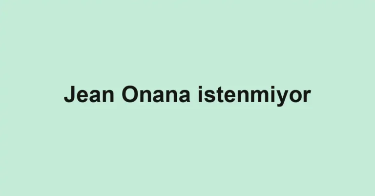 Jean Onana istenmiyor