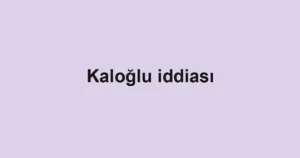Kaloğlu iddiası