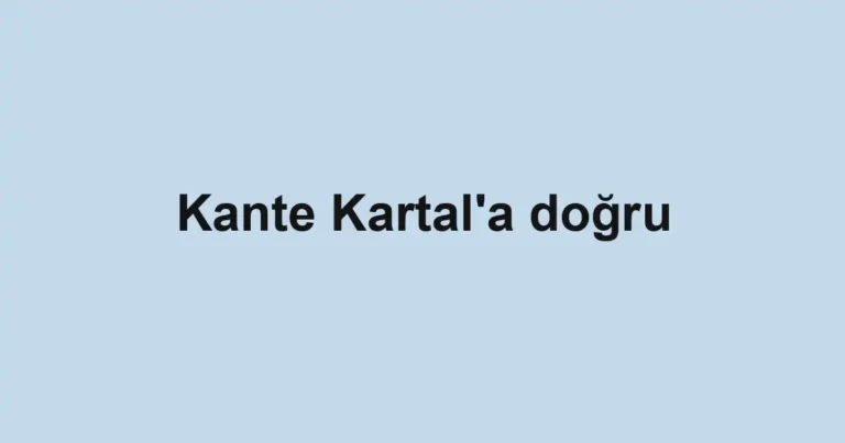 Kante Kartal'a doğru