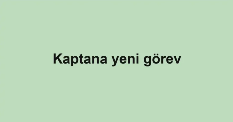 Kaptana yeni görev
