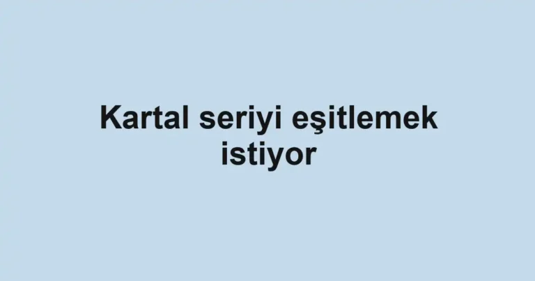 Kartal seriyi eşitlemek istiyor