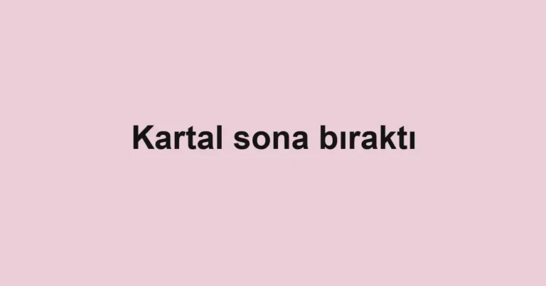 Kartal sona bıraktı