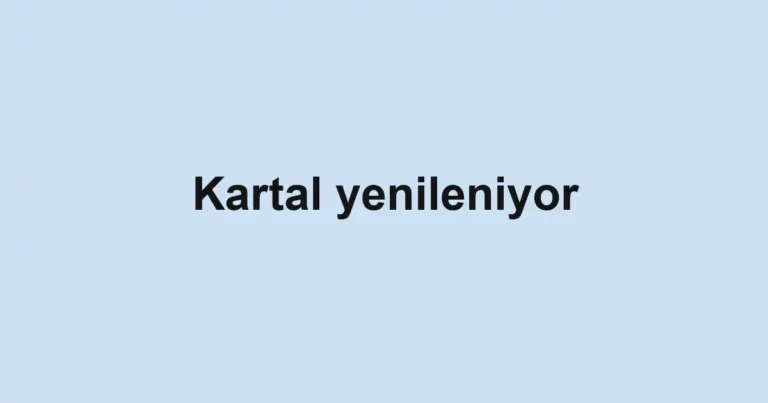 Kartal yenileniyor