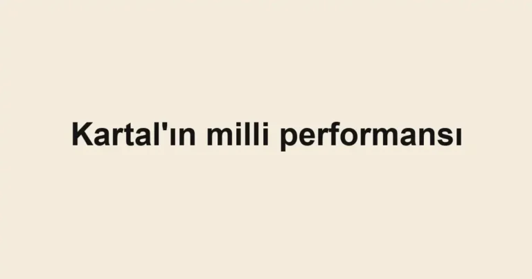 Kartal'ın milli performansı