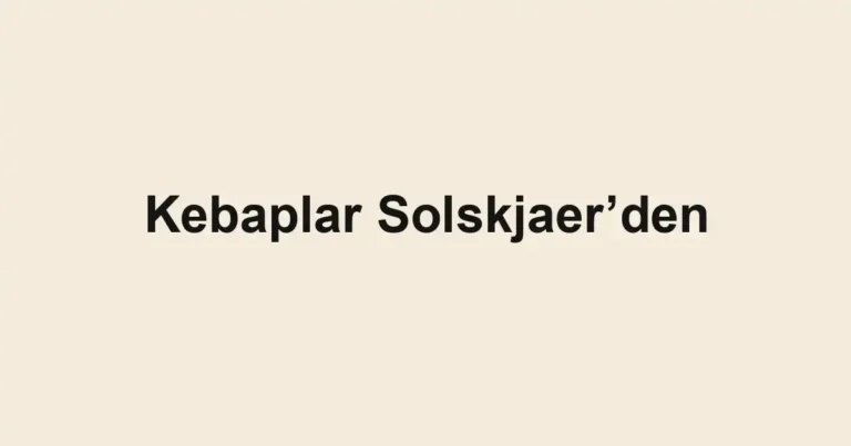 Kebaplar Solskjaer’den