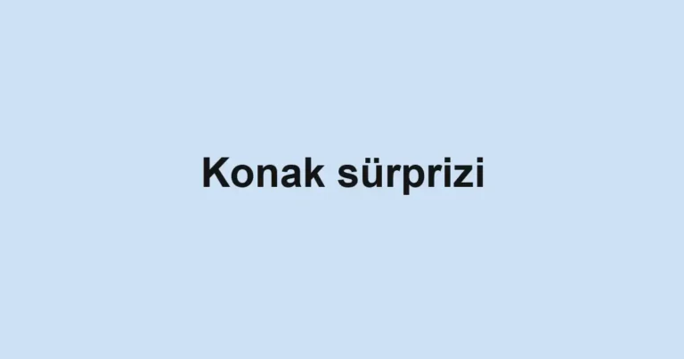 Konak sürprizi