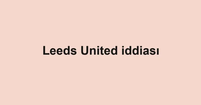 Leeds United iddiası
