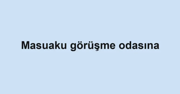 Masuaku görüşme odasına