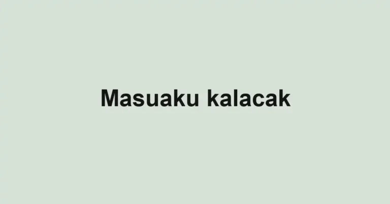 Masuaku kalacak
