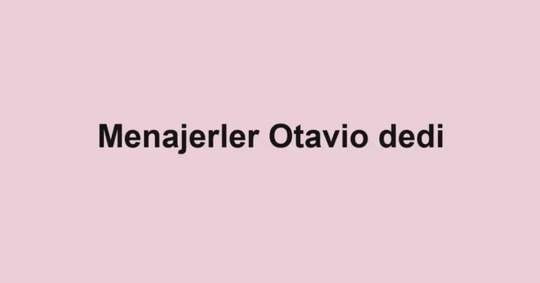 Menajerler Otavio dedi