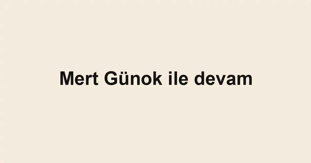 Mert Günok ile devam