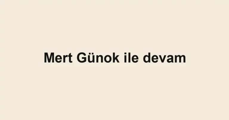 Mert Günok ile devam