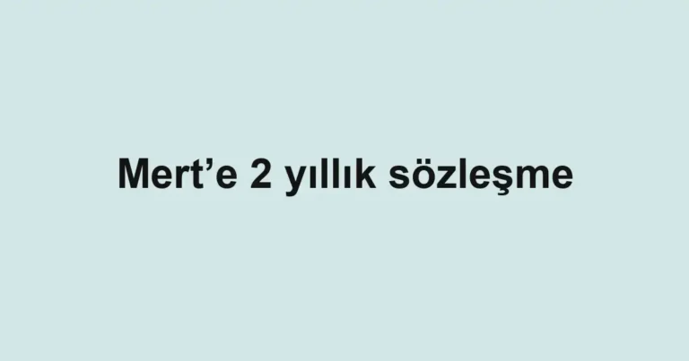 Mert’e 2 yıllık sözleşme