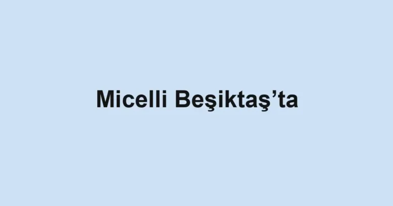 Micelli Beşiktaş’ta