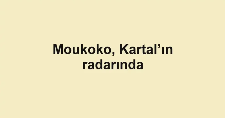 Moukoko, Kartal’ın radarında
