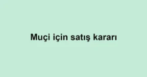 Muçi için satış kararı