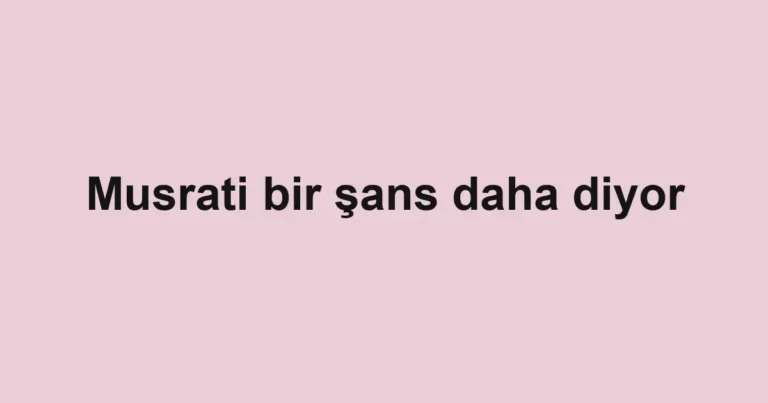 Musrati bir şans daha diyor