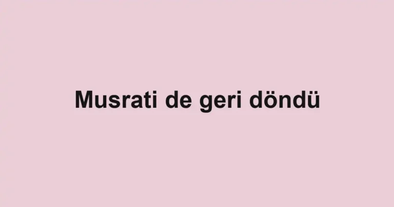Musrati de geri döndü