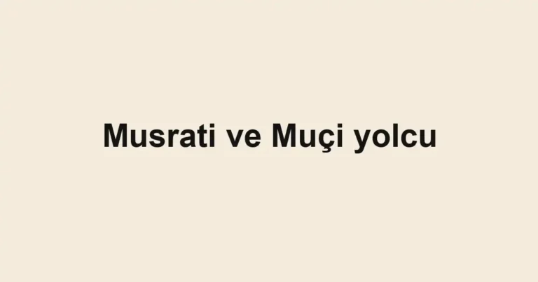 Musrati ve Muçi yolcu
