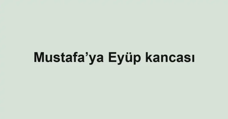 Mustafa’ya Eyüp kancası