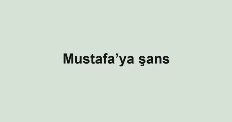 Mustafa’ya şans