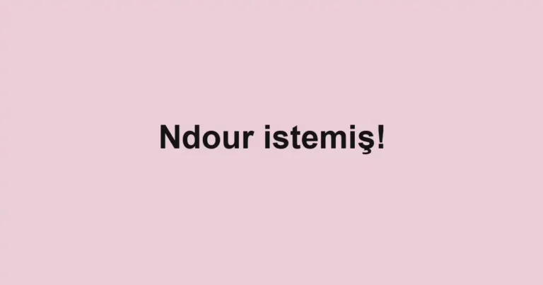 Ndour istemiş!