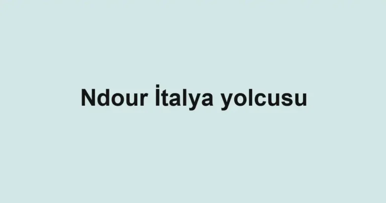 Ndour İtalya yolcusu