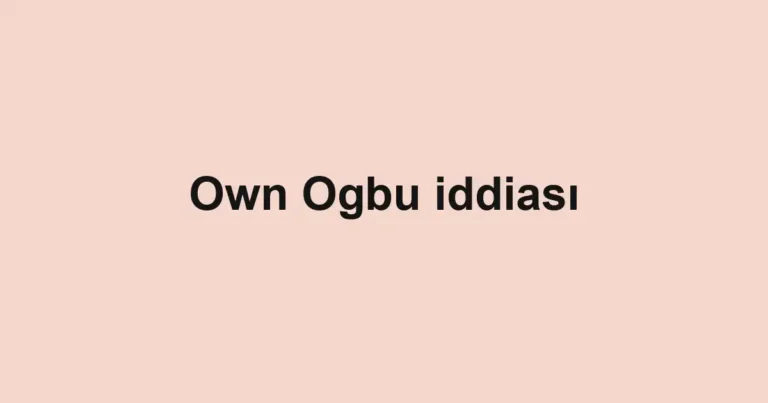 Own Ogbu iddiası