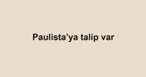 Paulista’ya talip var