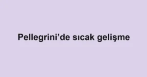 Pellegrini’de sıcak gelişme