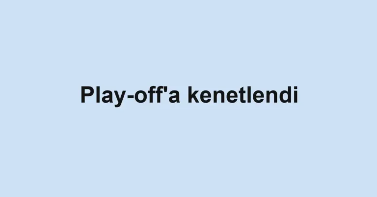 Play-off'a kenetlendi