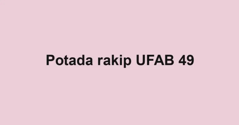Potada rakip UFAB 49