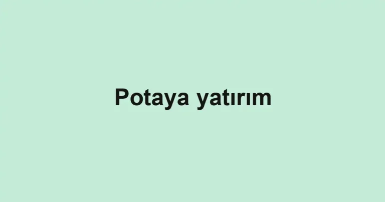 Potaya yatırım