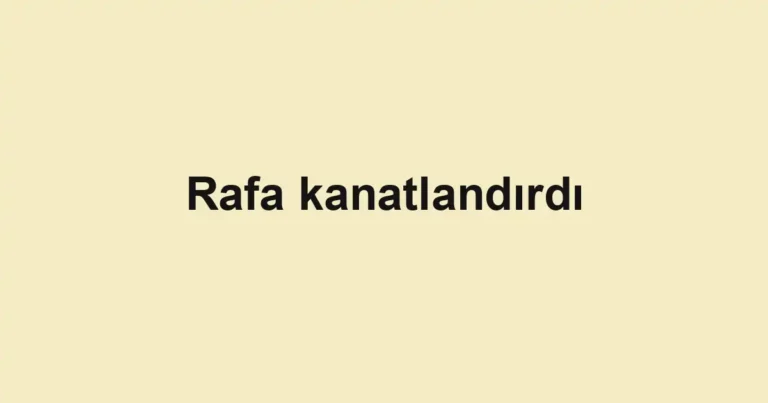 Rafa kanatlandırdı