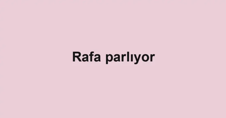 Rafa parlıyor