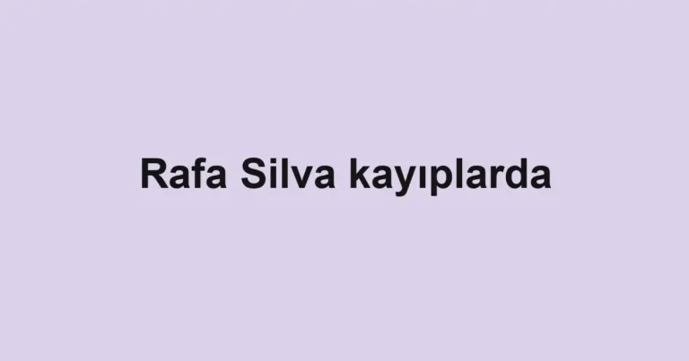 Rafa Silva kayıplarda
