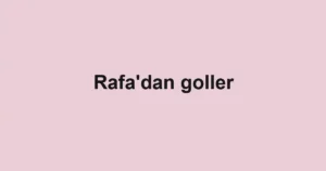 Rafa'dan goller
