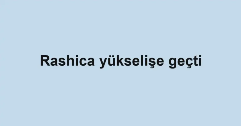 Rashica yükselişe geçti