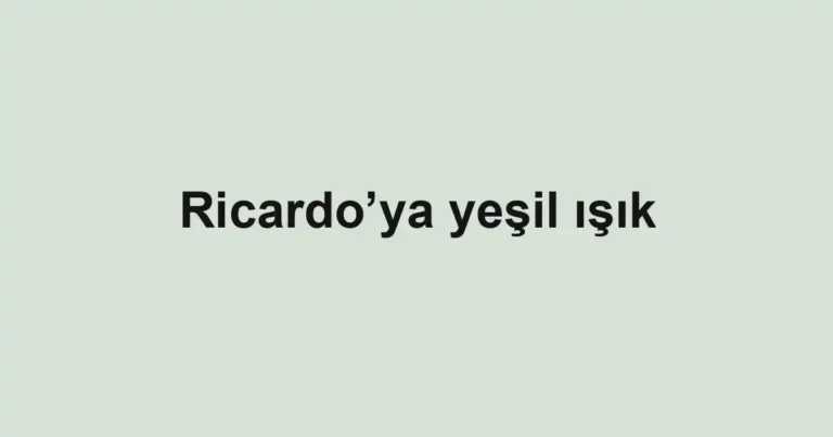 Ricardo’ya yeşil ışık