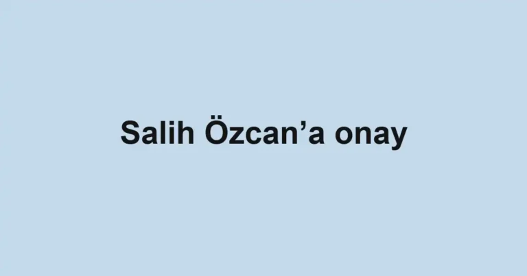Salih Özcan’a onay
