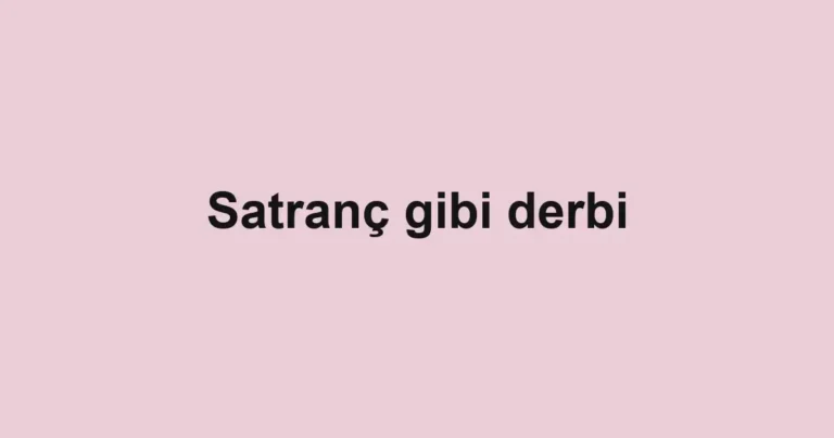 Satranç gibi derbi