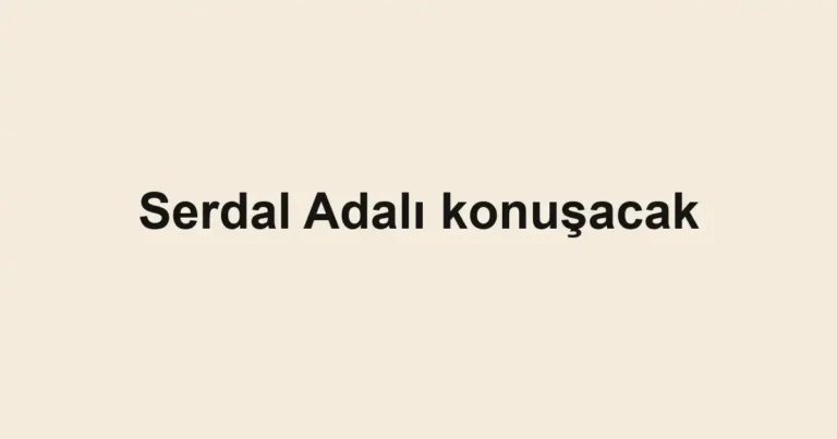 Serdal Adalı konuşacak
