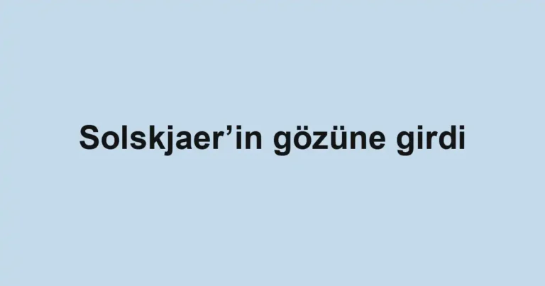 Solskjaer’in gözüne girdi