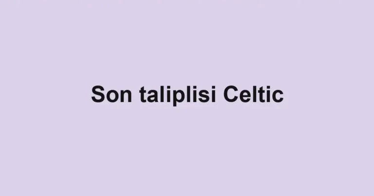 Son taliplisi Celtic