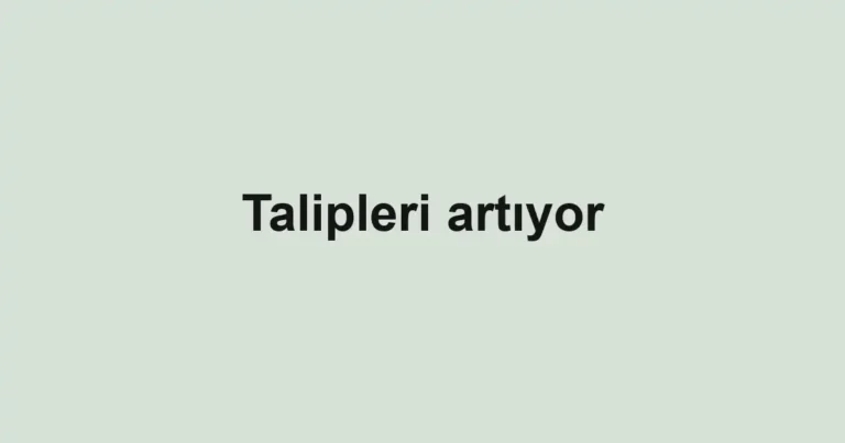 Talipleri artıyor